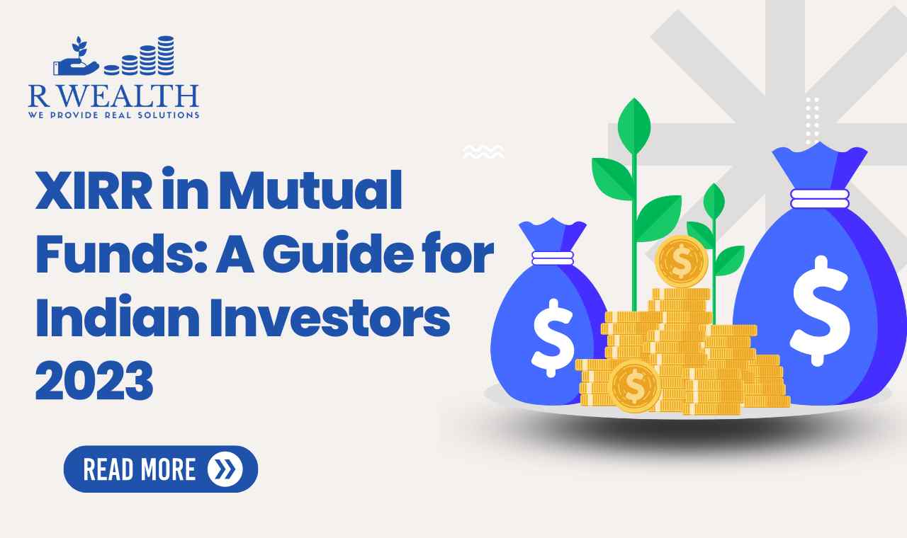 XIRR in Mutual Funds: A Guide for Indian Investors 2023